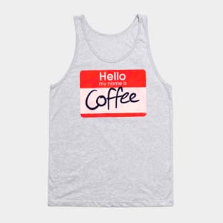 Hello My Name is Coffee Tank Top